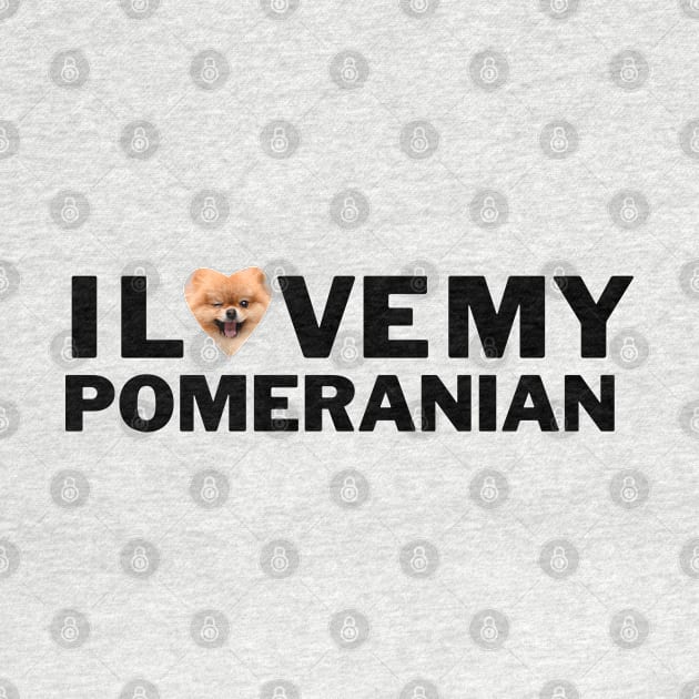 I love my Pomeranian by Juliet & Gin